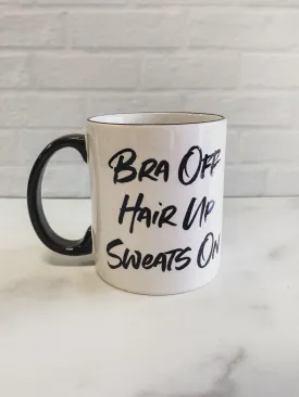 Bra Off Hair Up Sweats On Mug