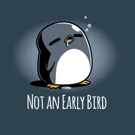 Not an Early Bird